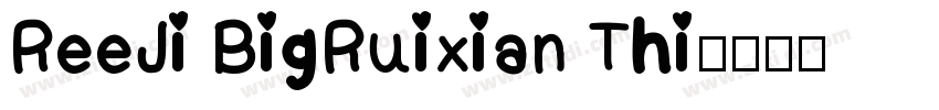 ReeJi BigRuixian Thi字体转换